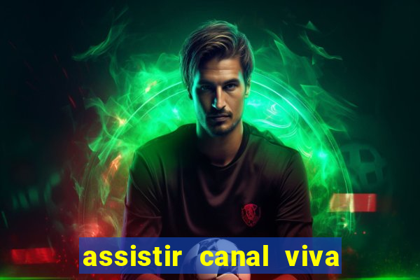 assistir canal viva online gratis